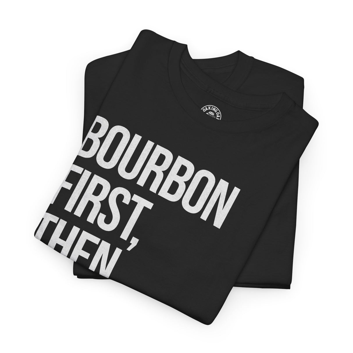 Bourbon d'abord puis les proches T-shirt