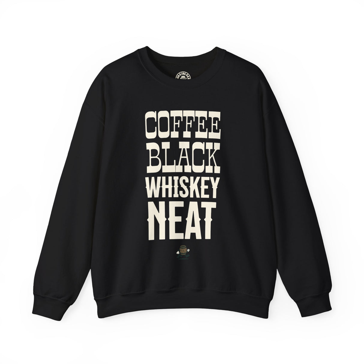 Coffee Black Whiskey Neat Sweatshirt Black