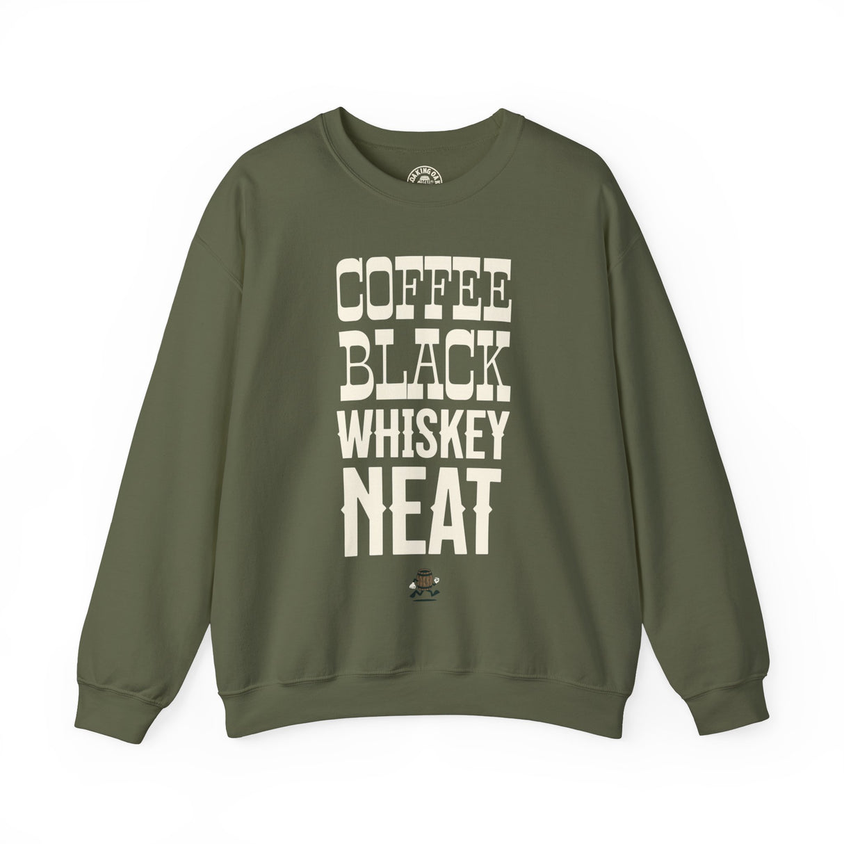 Coffee Black Whiskey Neat Sweatshirt Military Green