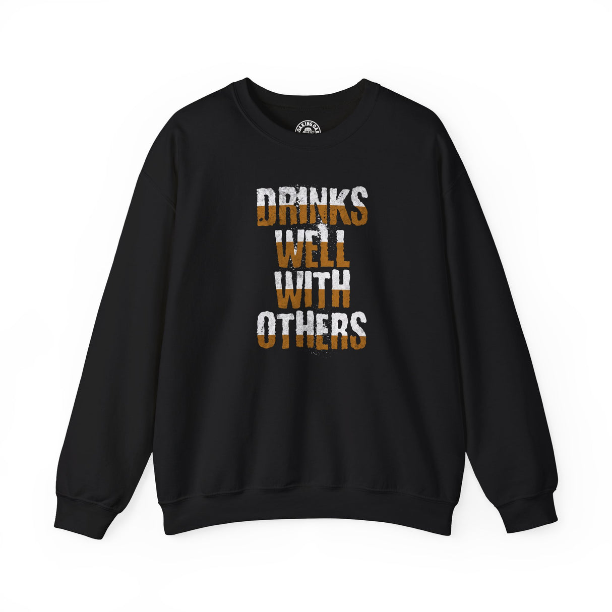 Drinks Well With Others Sweatshirt