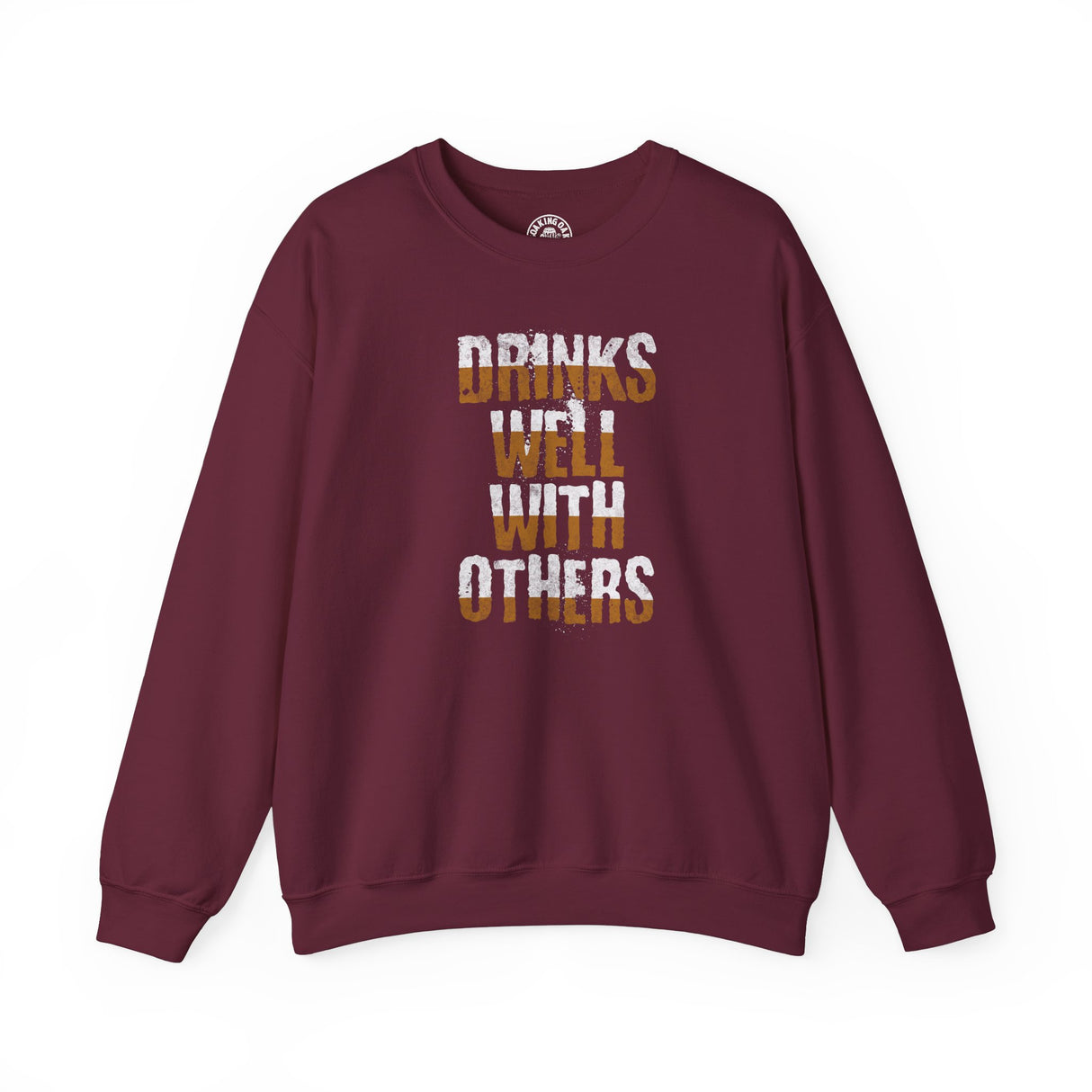 Drinks Well With Others Sweatshirt Maroon