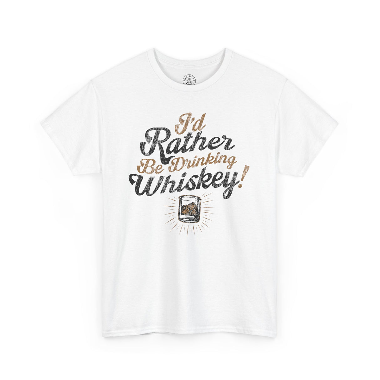 I'd Rather Be Drinking Whiskey Shirt White