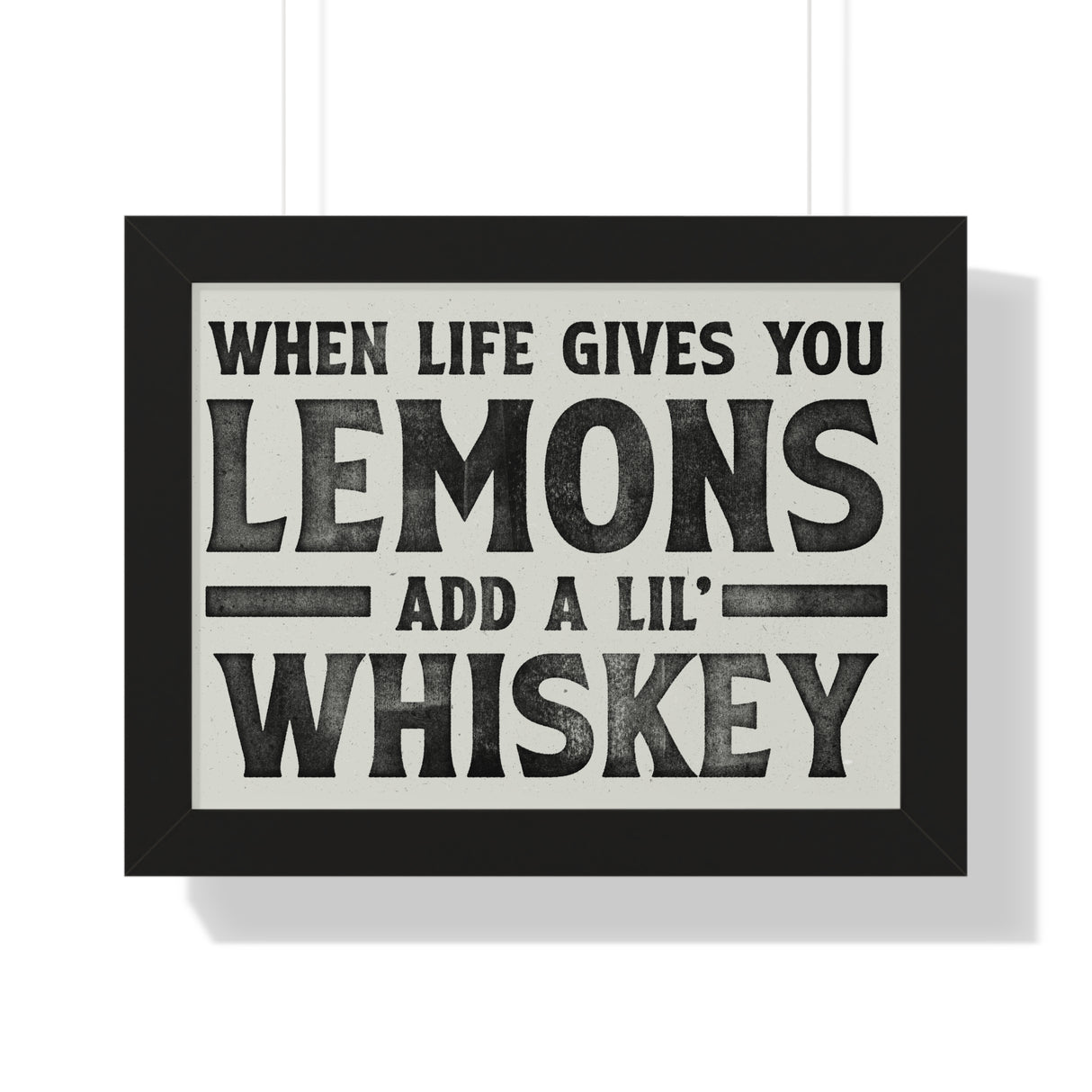 When Life Gives You Lemons Add Whiskey Framed Poster