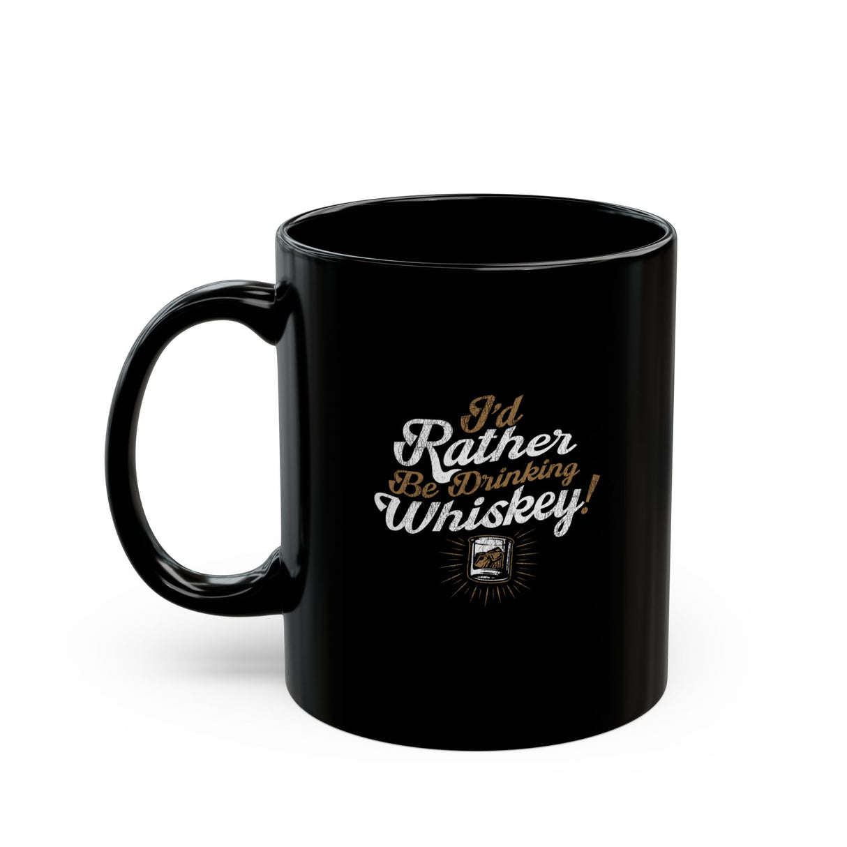 I'd Rather Be Drinking Whiskey Coffee Mug