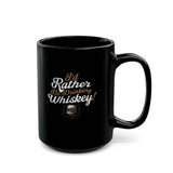 I'd Rather Be Drinking Whiskey Coffee Mug