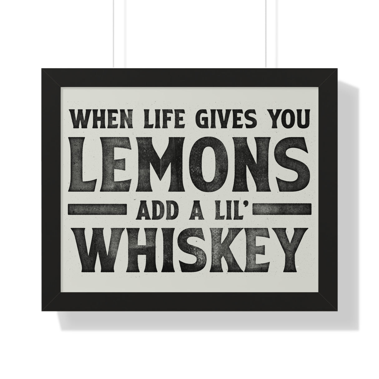 When Life Gives You Lemons Add Whiskey Framed Poster