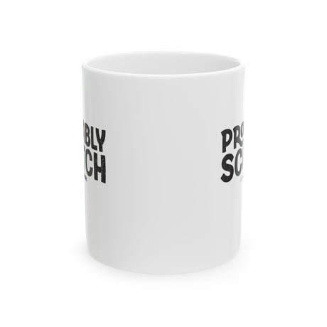 Probably Scotch Coffee Mug