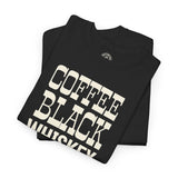 Coffee Black Whiskey Neat Shirt