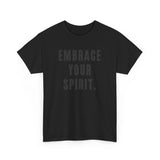 Embrace Your Spirit Black On Black Tonal Tshirt