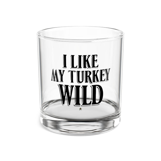 I Like My Turkey Wild Rocks Glass