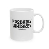 Probably Whiskey Coffee Cup