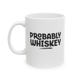 Probably Whiskey Coffee Mug