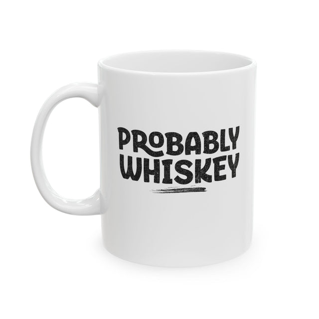 Probably Whiskey Coffee Mug